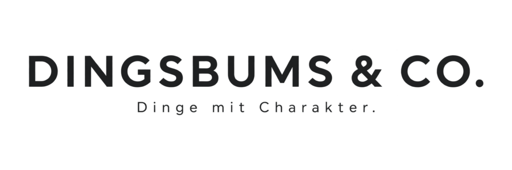 DINGSBUMS & CO. – Dinge mit Charakter.